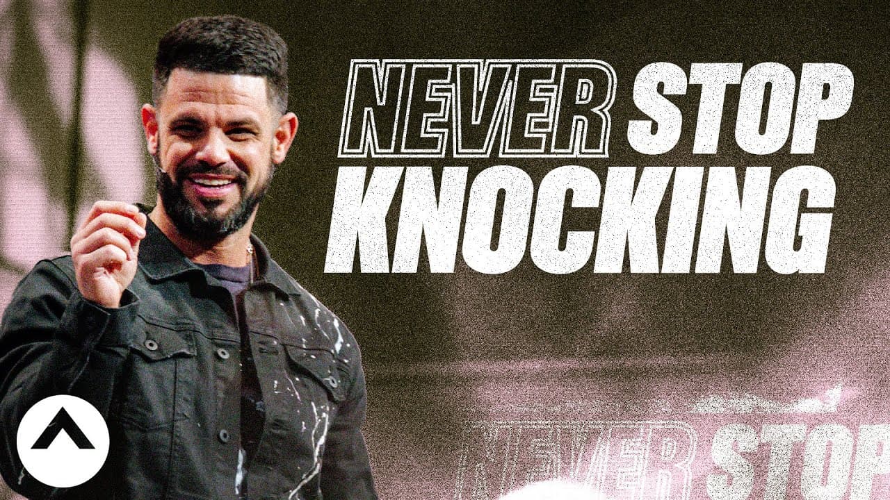 Steven Furtick - Never Stop Knocking
