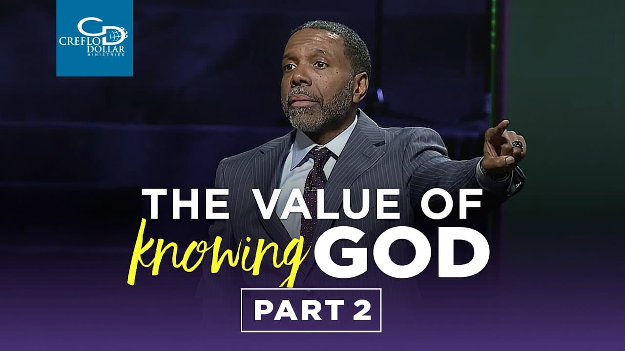 Creflo Dollar - The Value of Knowing God - Part 2