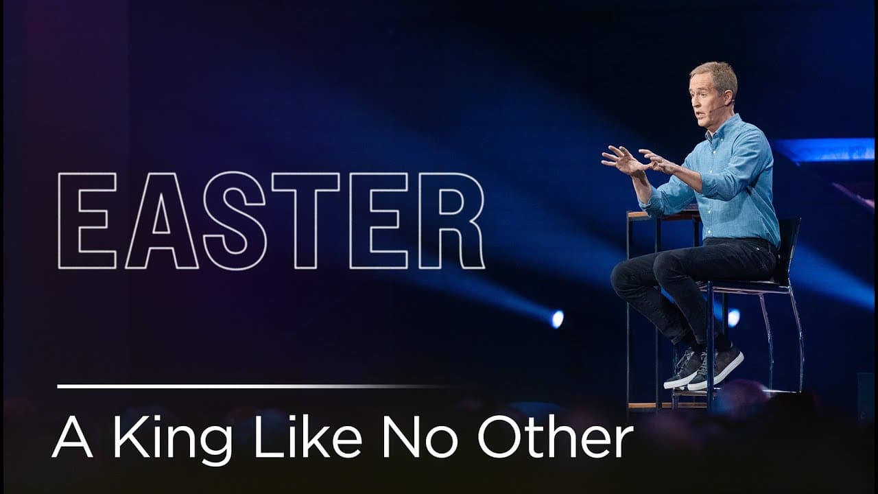 Andy Stanley - A King Like No Other (Easter Message)