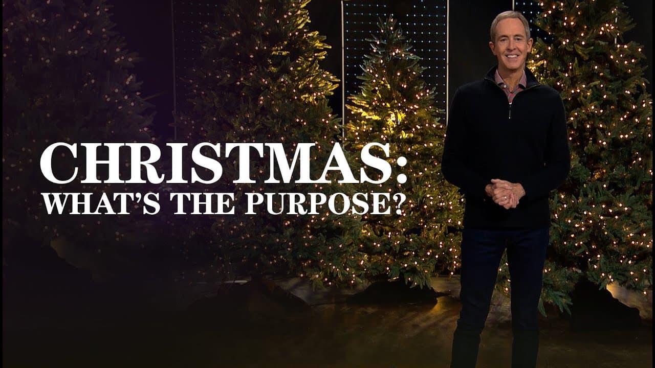 Andy Stanley - Christmas: What's the Purpose?