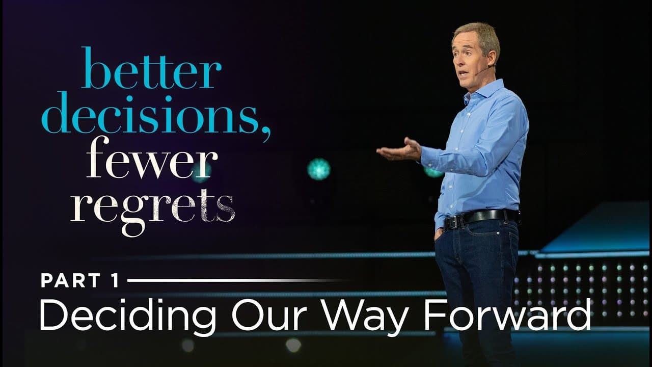 Andy Stanley - Deciding Our Way Forward