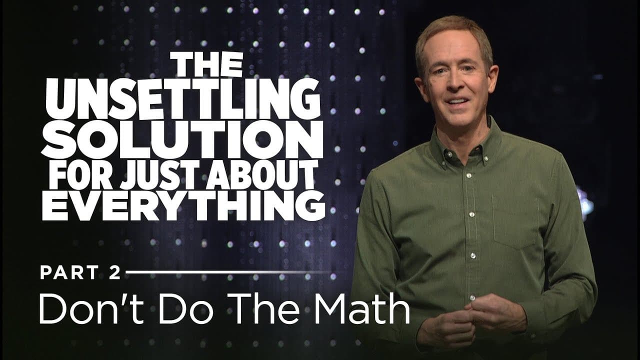 Andy Stanley - Don't Do The Math