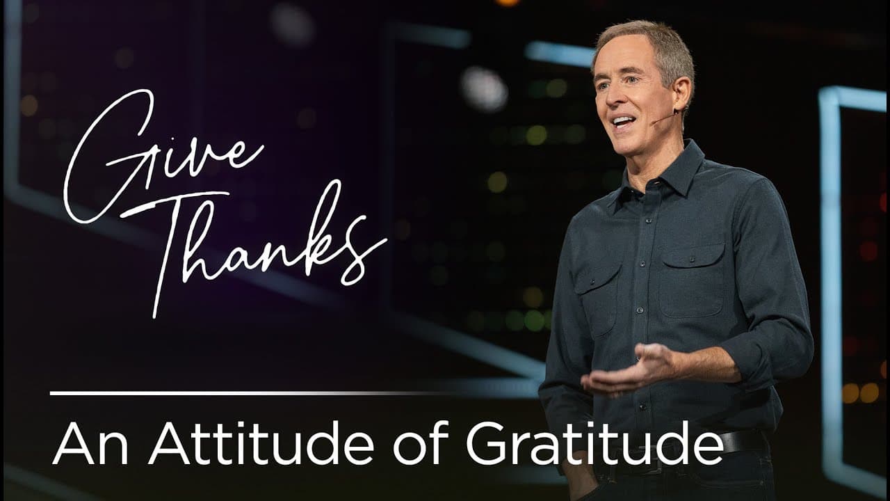 Andy Stanley - Give Thanks. An Attitude of Gratitude