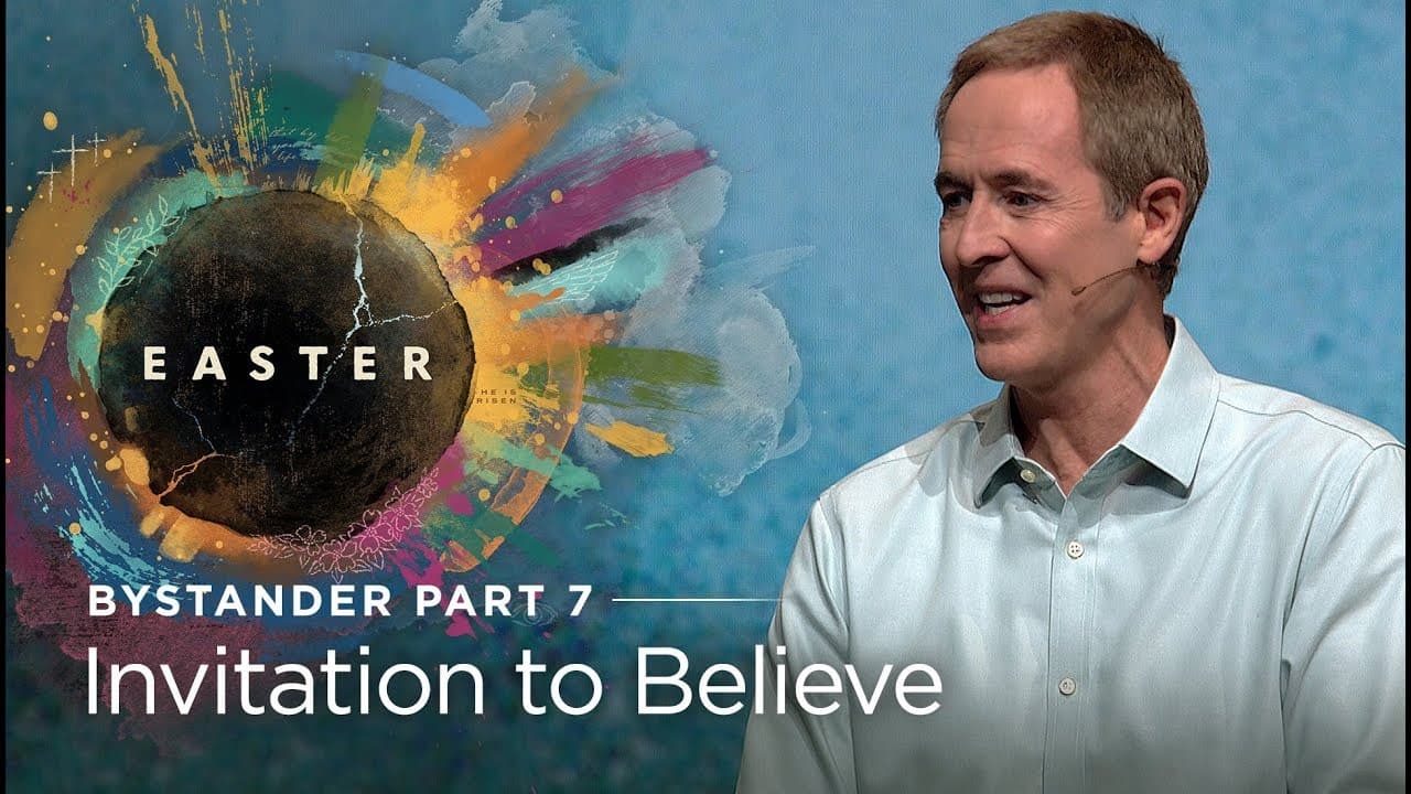 Andy Stanley - Invitation to Believe (Easter)