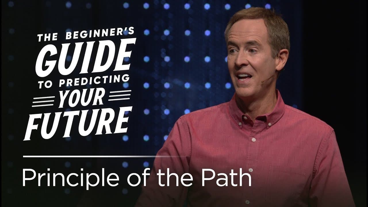 Andy Stanley - Principle of the Path