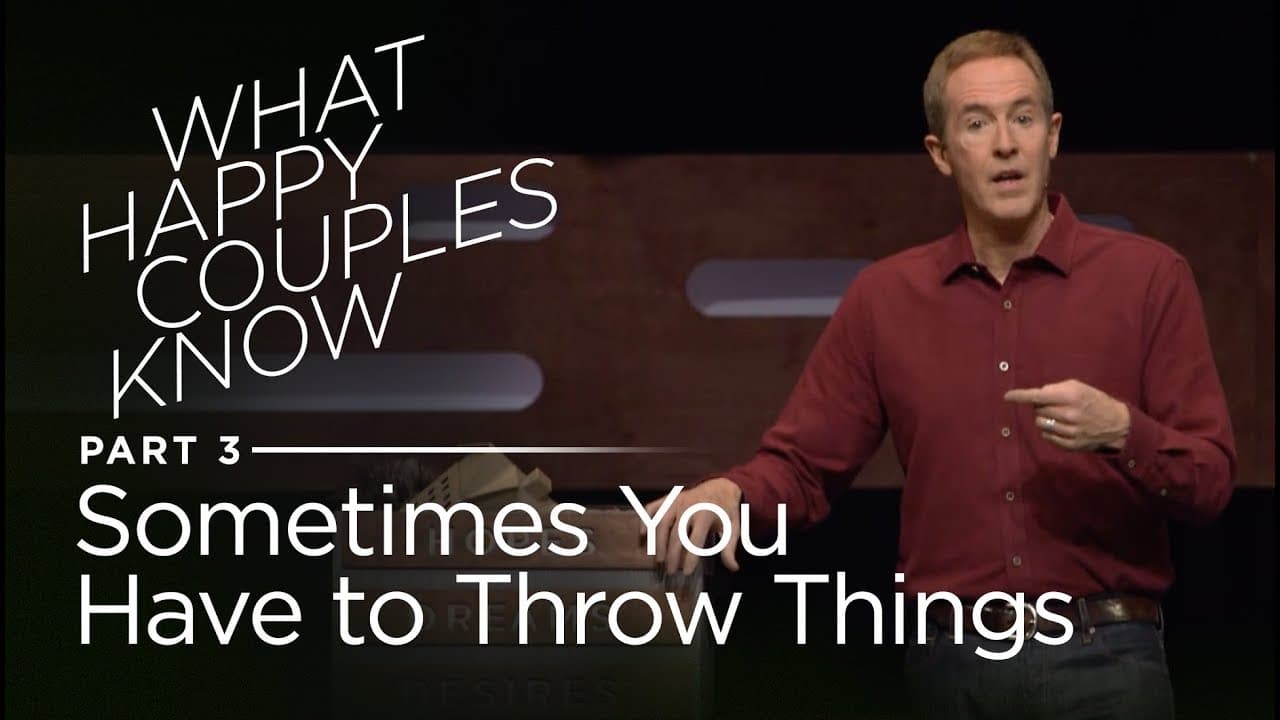 Andy Stanley - Sometimes You Have to Throw Things