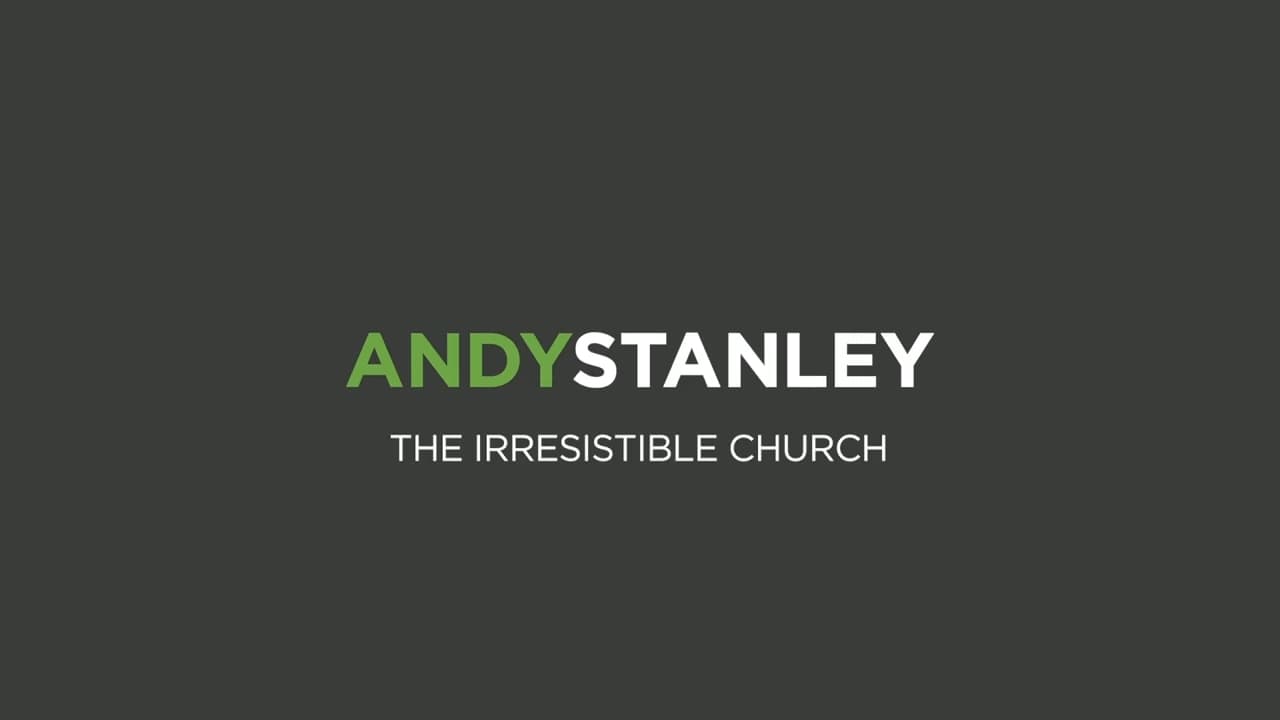 Andy Stanley - The Irresistible Church