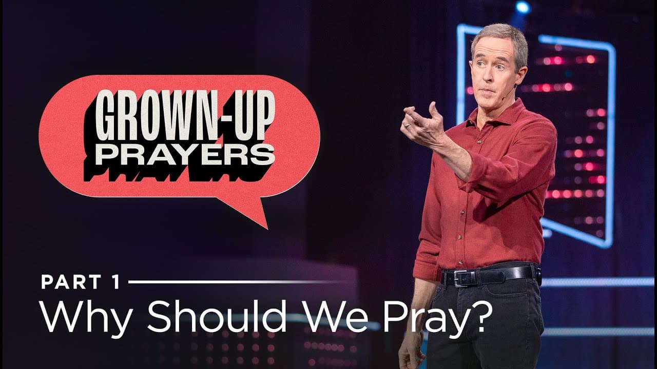 Andy Stanley - Why Should We Pray