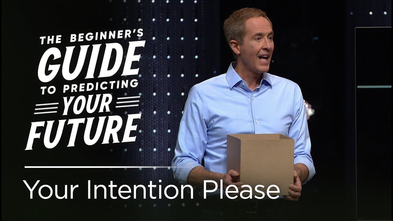 Andy Stanley - Your Intention Please