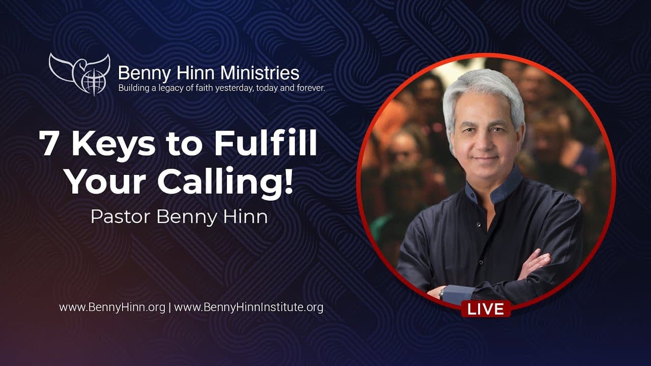 Benny Hinn - 7 Keys to Fulfill Your Calling