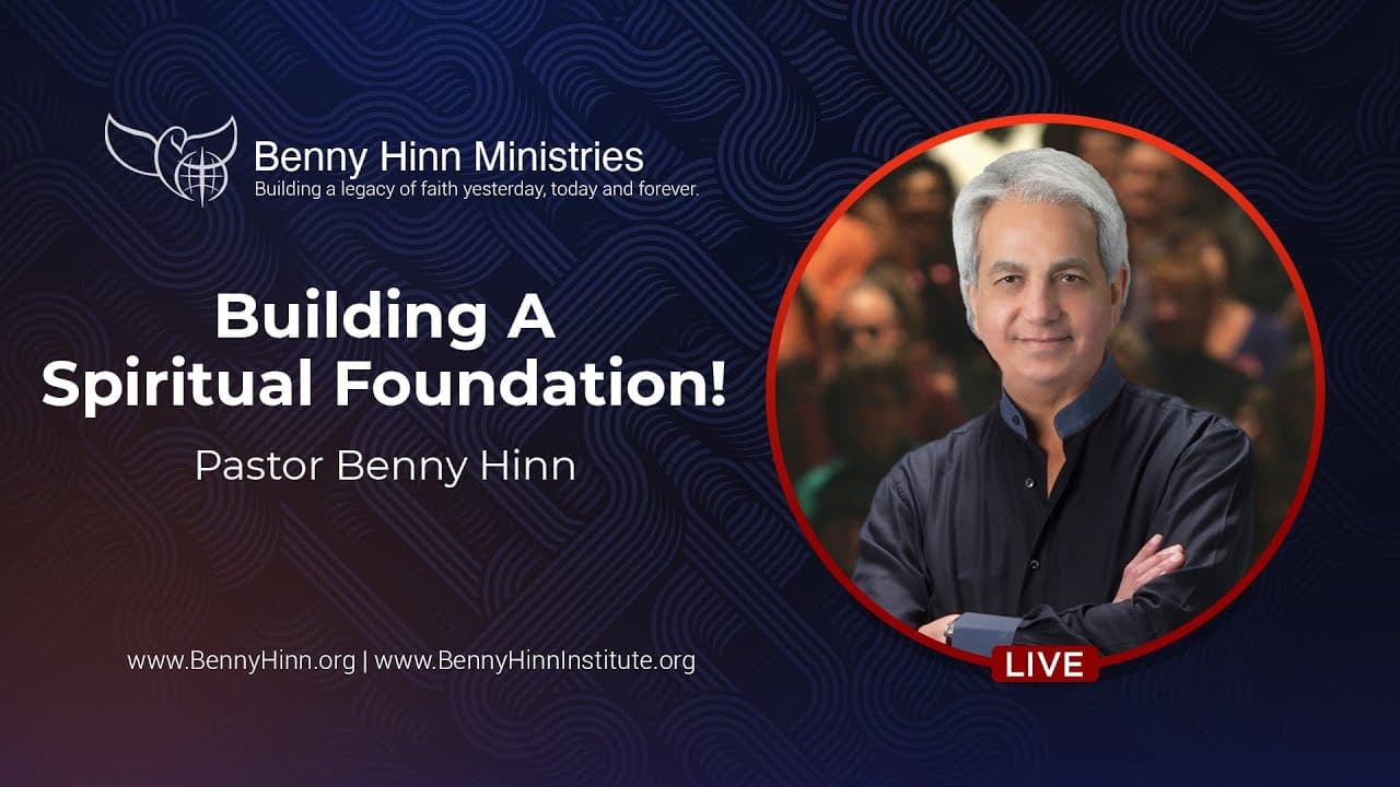 Benny Hinn - Building A Spiritual Foundation