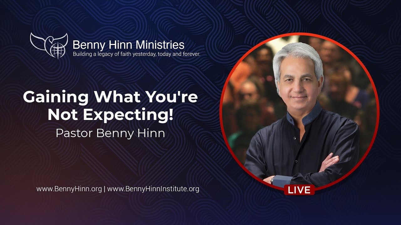 Benny Hinn - Gaining What You're Not Expecting