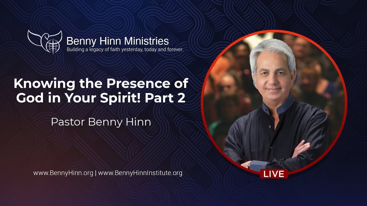 Benny Hinn - Knowing the Presence of God in Your Spirit - Part 2