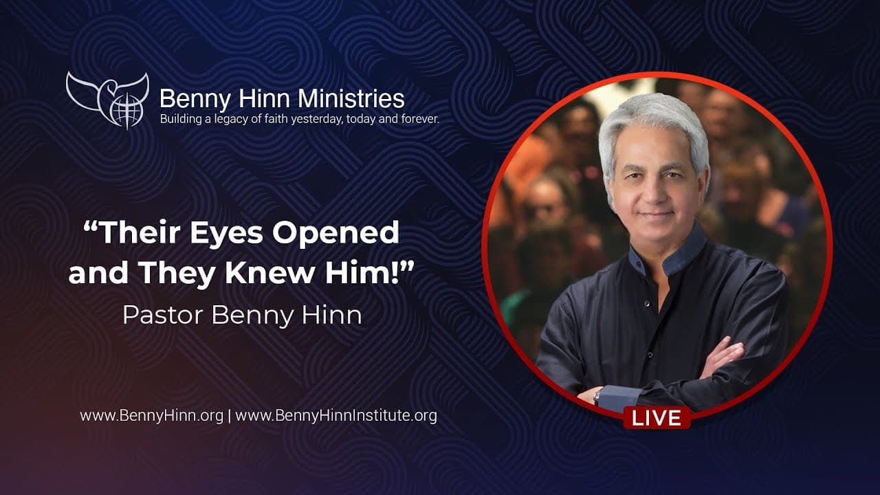 Benny Hinn - Their Eyes Opened and They Knew Him