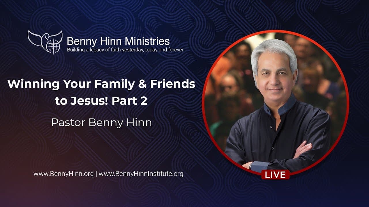 Benny Hinn - Winning Your Family and Friends to Jesus - Part 2