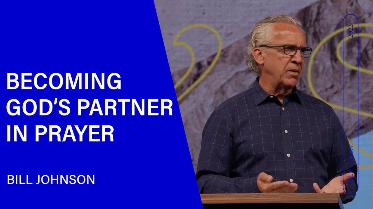 Bill Johnson - Becoming God's Partner in Prayer