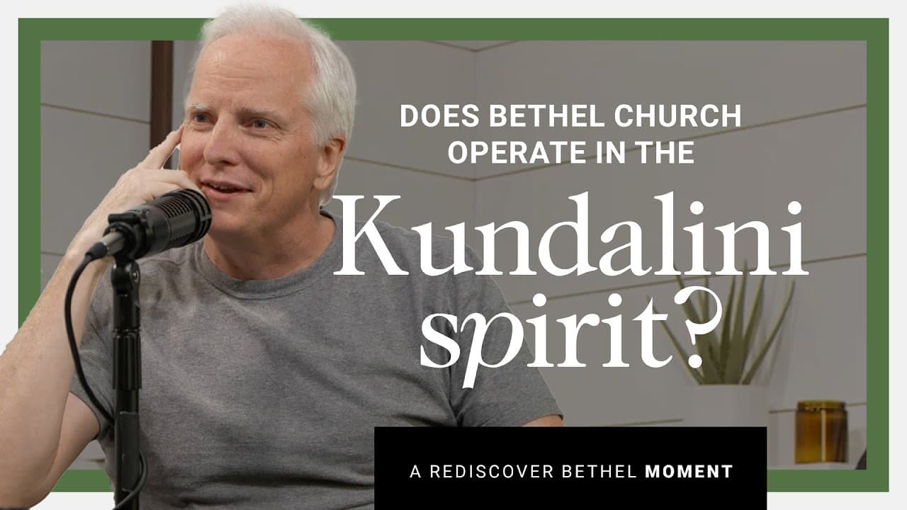 Bill Johnson - Does Bethel Church Operate in the Kundalini Spirit?