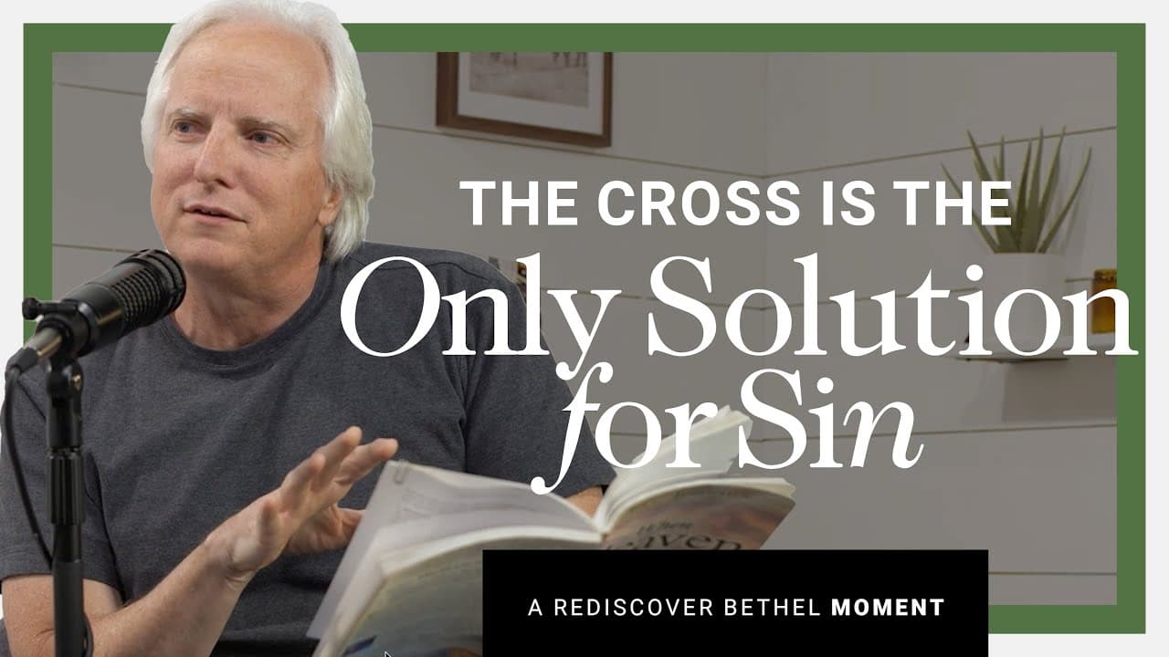 Bill Johnson - The Cross is the Only Solution for Sin