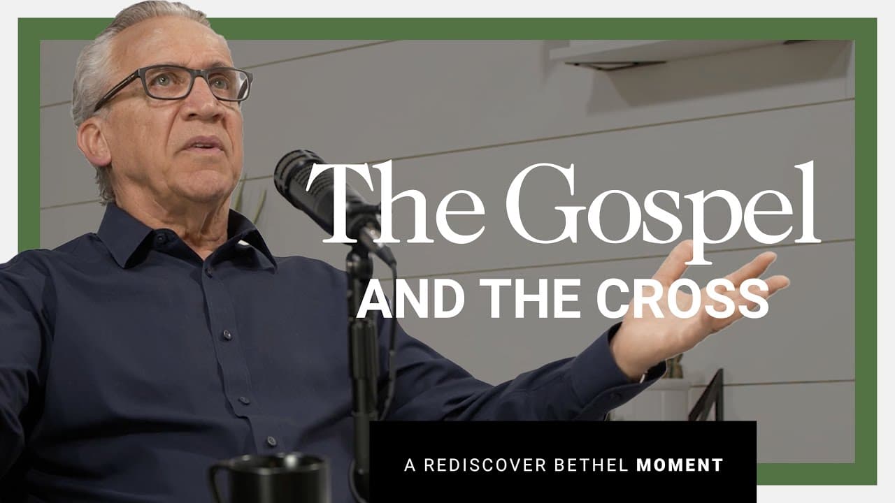 Bill Johnson - The Gospel and the Cross
