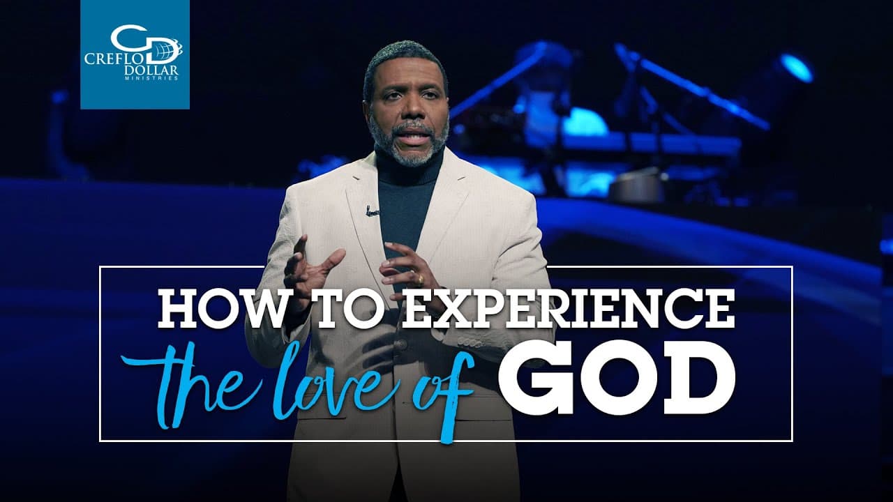 Creflo Dollar - How to Experience The Love of God - Part 1