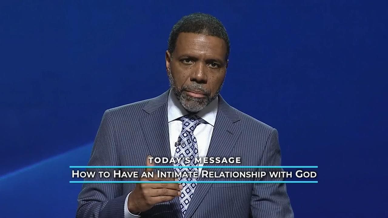 Creflo Dollar - How to Have an Intimate Relationship with God - Part 1