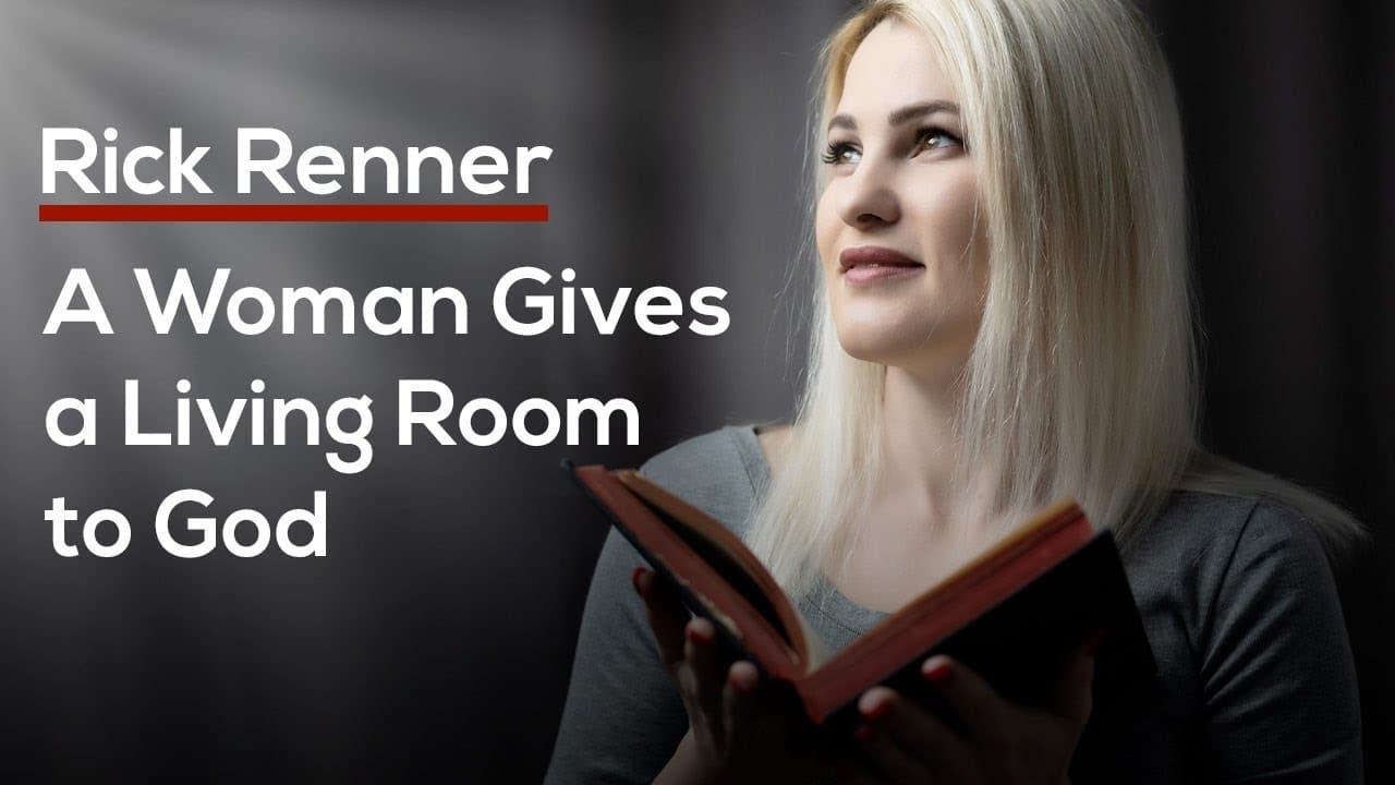 Rick Renner - A Woman Gives a Living Room to God