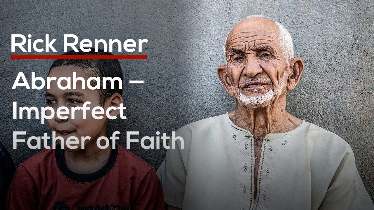 Rick Renner - Abraham, Imperfect Father of Faith