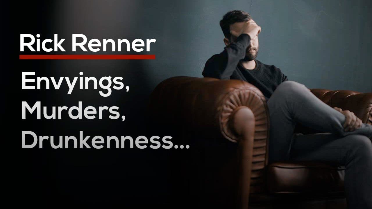 Rick Renner - Envyings, Murders, Drunkenness