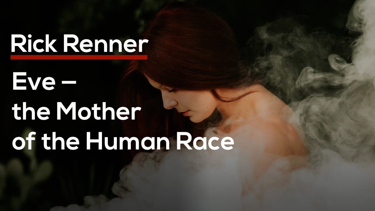 Rick Renner - Eve, the Mother of the Human Race