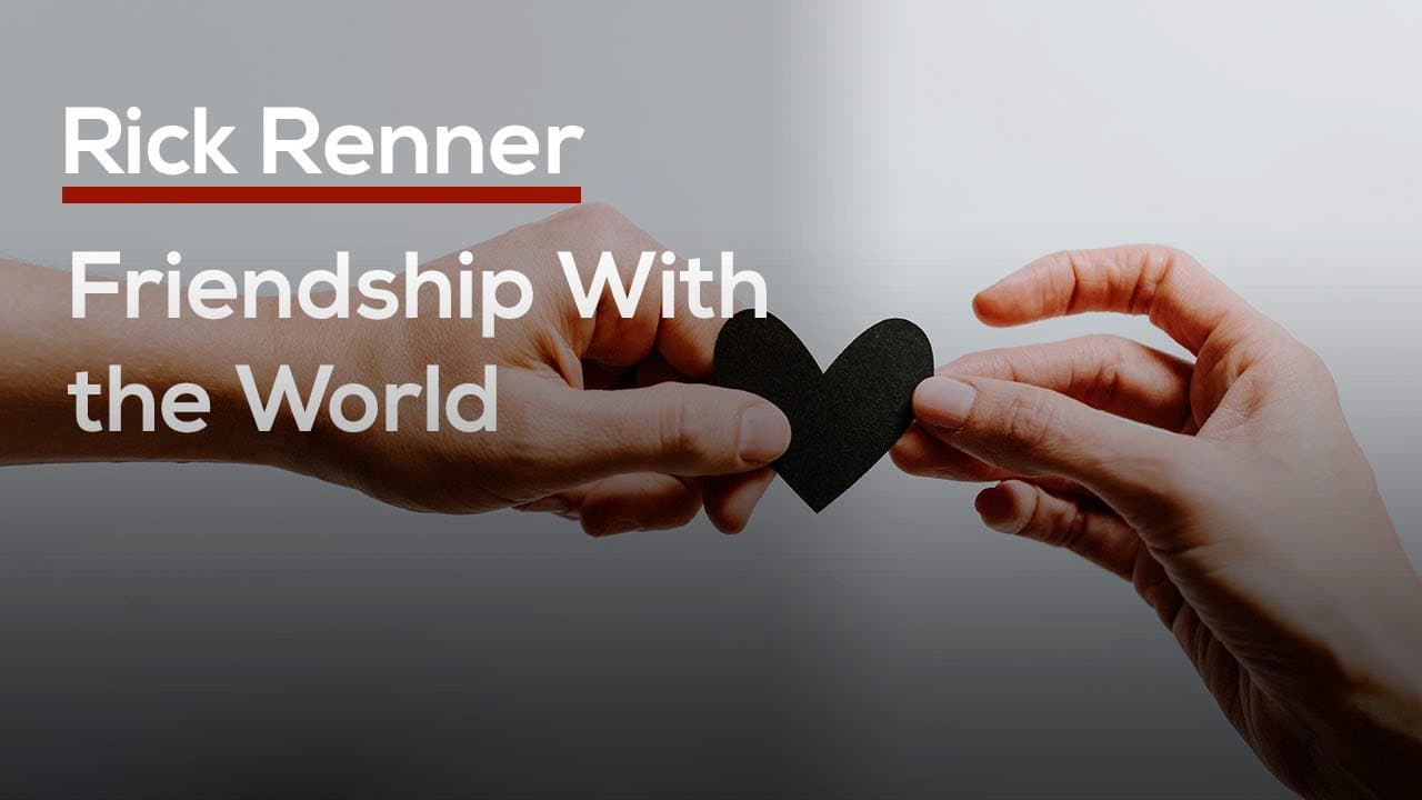 Rick Renner - Friendship With the World