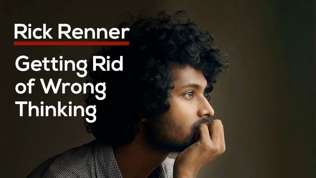 Rick Renner - Getting Rid of Wrong Thinking