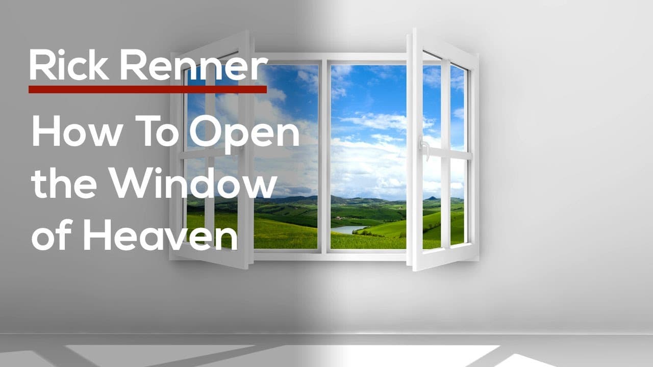 Rick Renner - How To Open the Window of Heaven