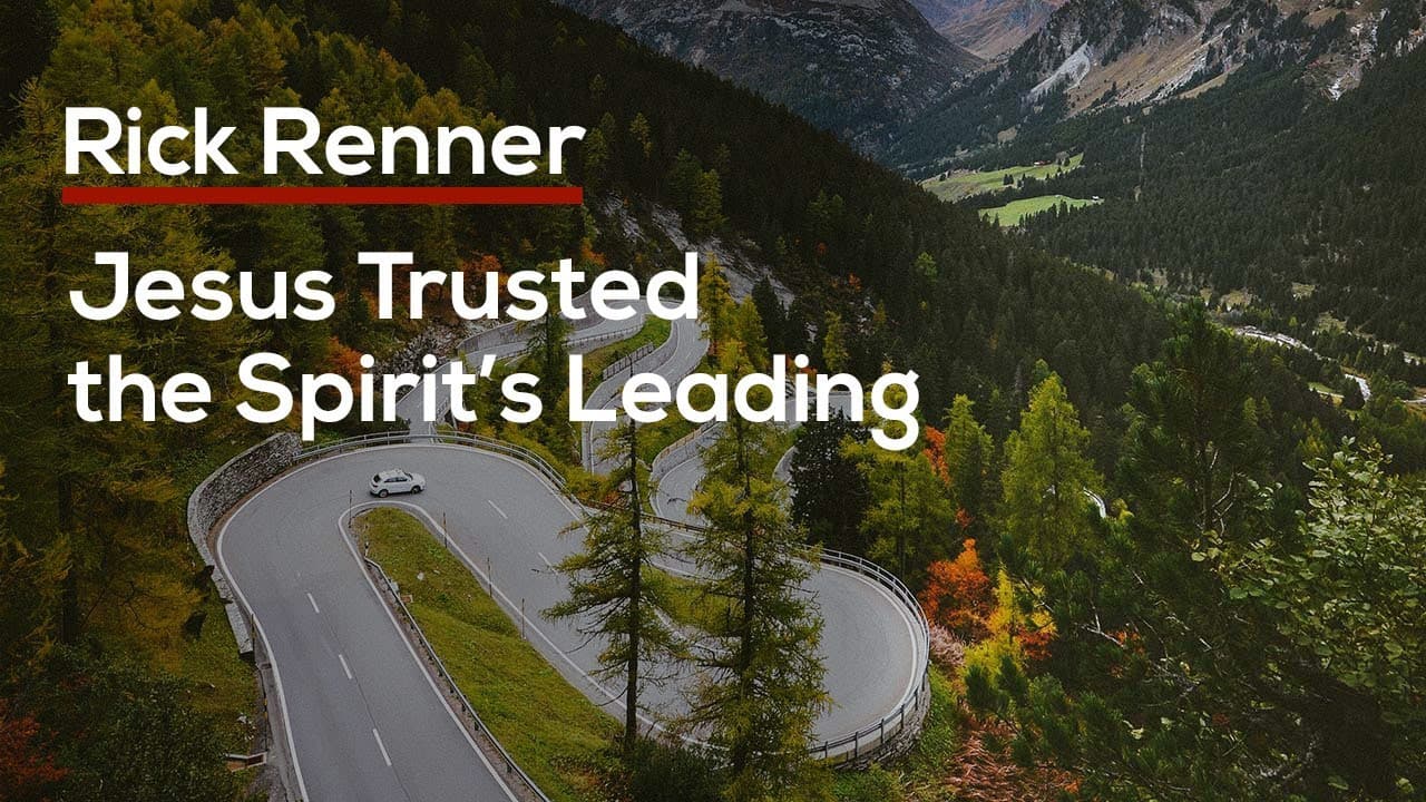 Rick Renner - Jesus Trusted the Spirit's Leading