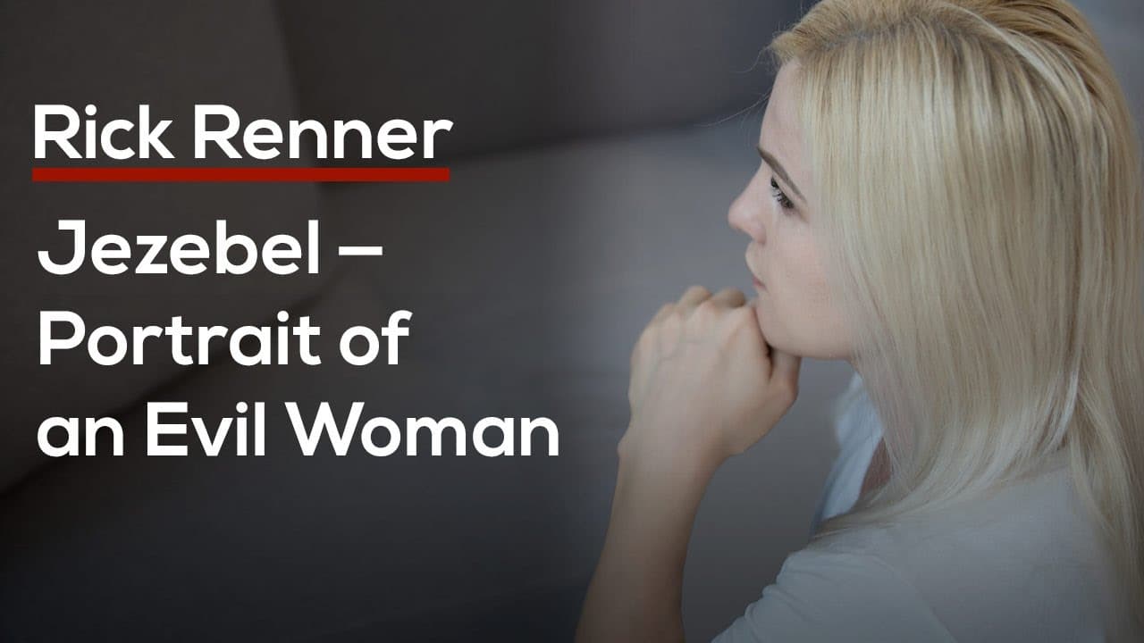 Rick Renner - Jezebel, Portrait of an Evil Woman