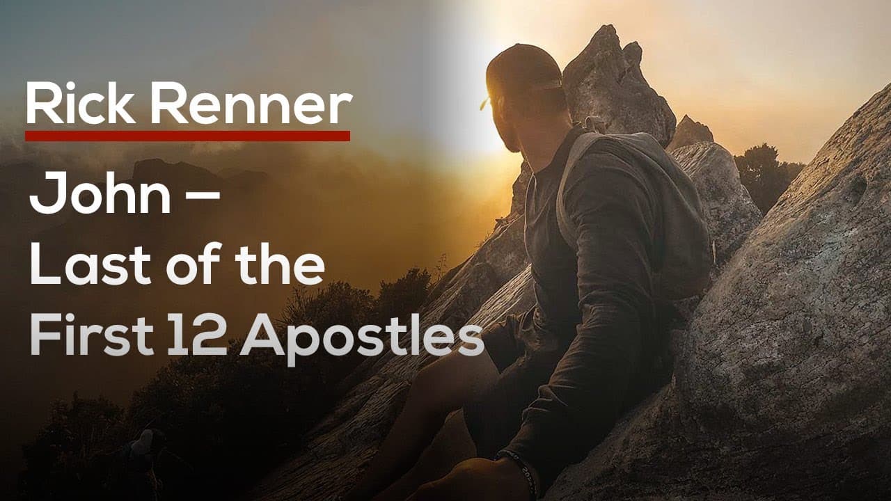 Rick Renner - John, Last of the First 12 Apostles