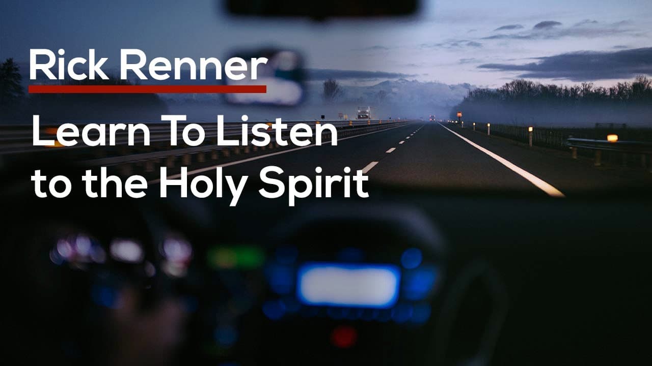 Rick Renner - Learn To Listen to the Holy Spirit