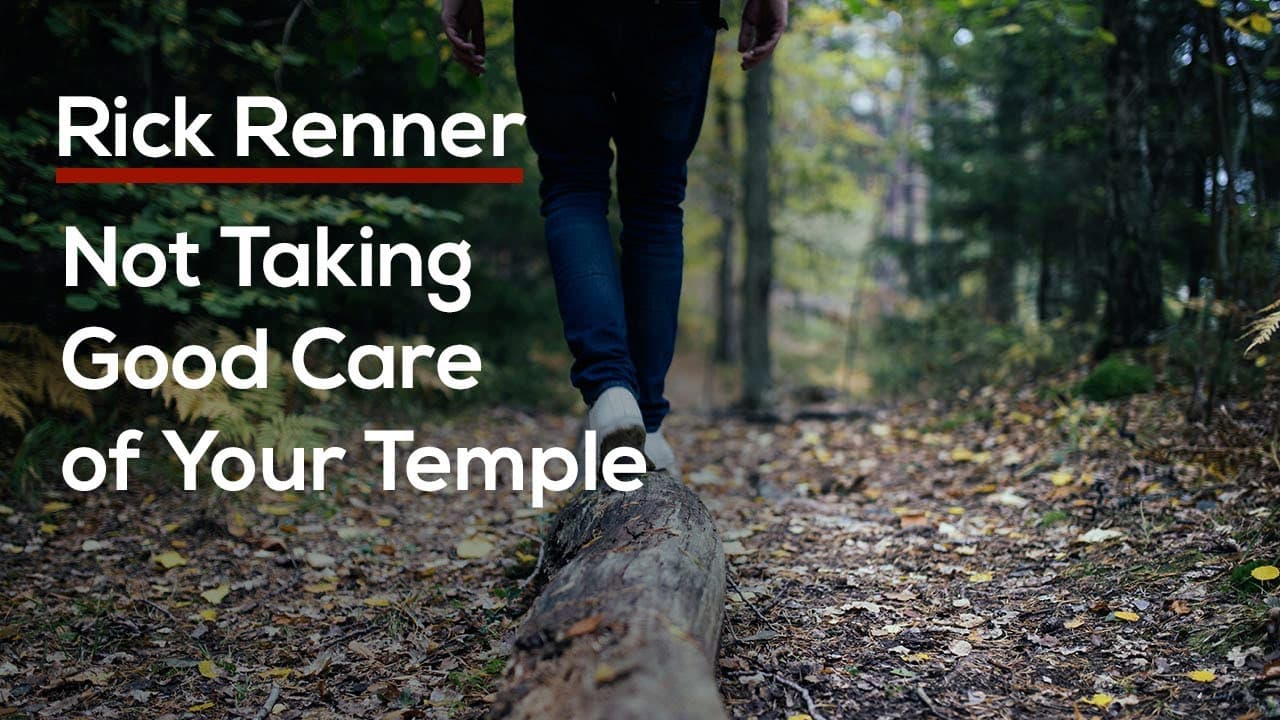 Rick Renner - Not Taking Good Care of Your Temple