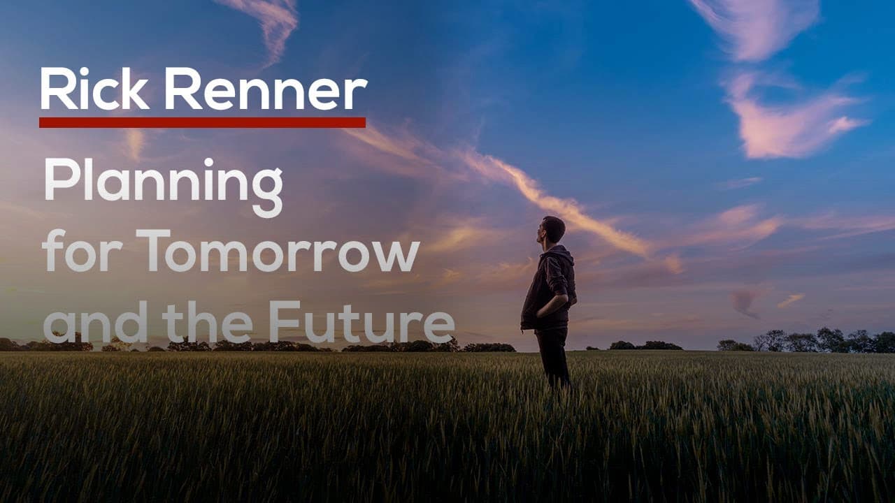 Rick Renner - Planning for Tomorrow and The Future