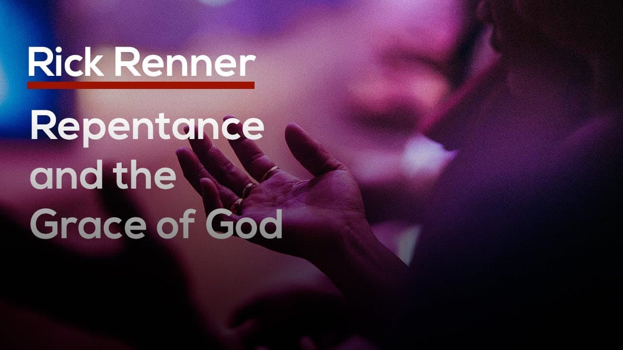 Rick Renner - Repentance and the Grace of God