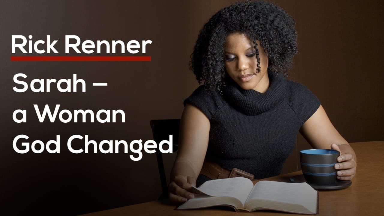 Rick Renner - Sarah, a Woman God Changed
