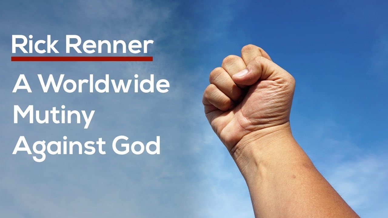 Rick Renner - Worldwide Mutiny Against God