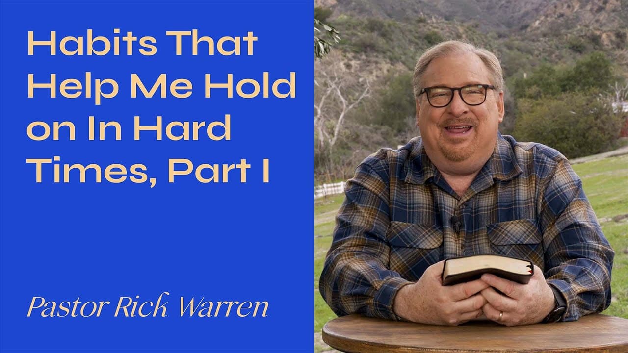 Rick Warren - Habits That Help Me Hold on In Hard Times, Part 1