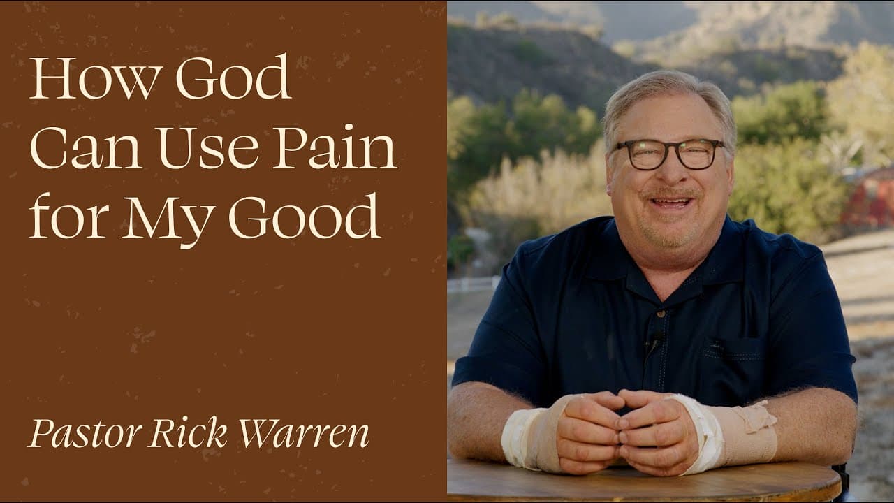 Rick Warren - How God Can Use Pain for My Good
