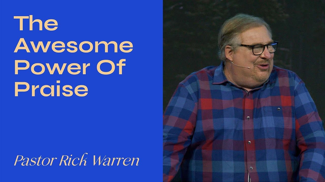 Rick Warren - The Awesome Power of Praise