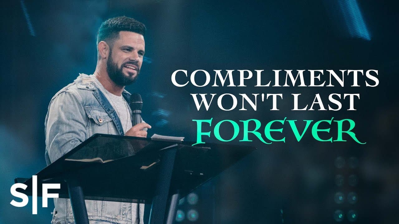 Steven Furtick - Compliments Won't Last Forever