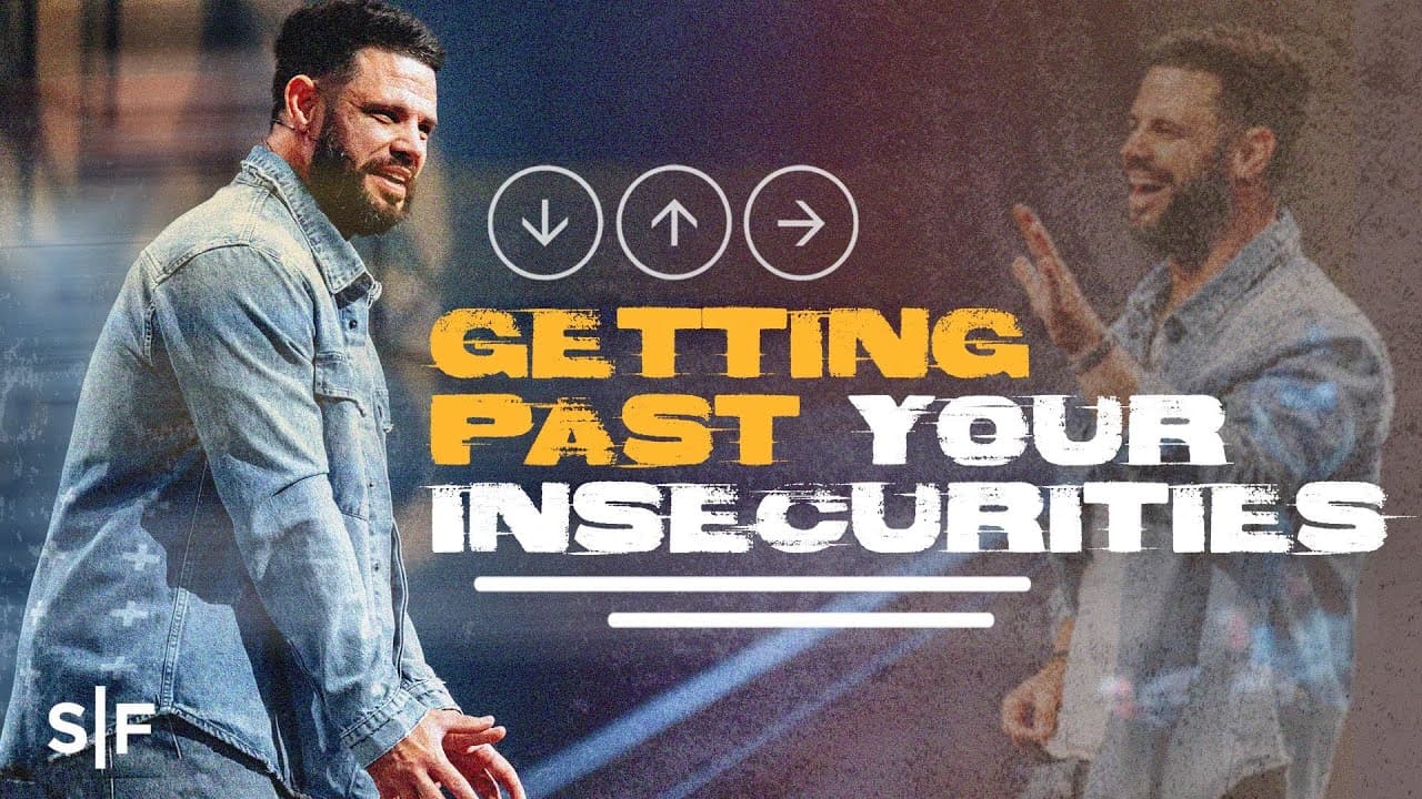 Steven Furtick - Getting Past Your Insecurity