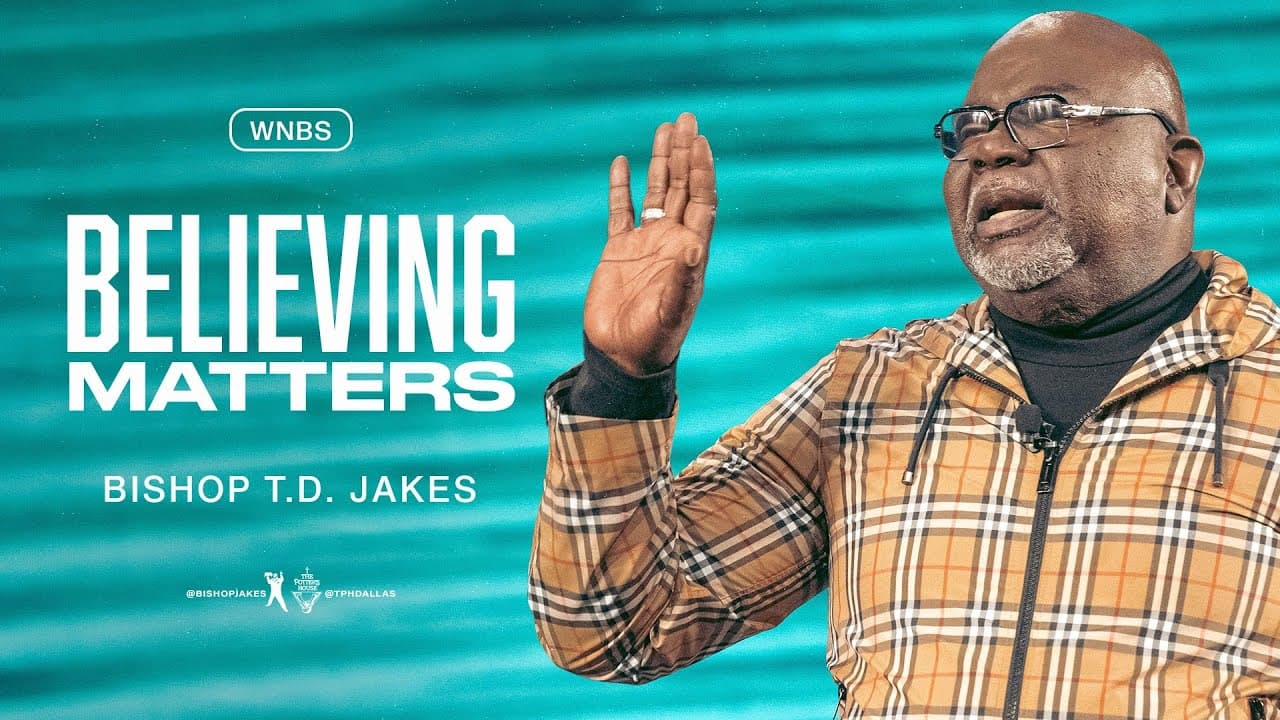 TD Jakes - Believing Matters - Part 1