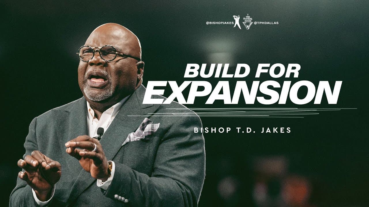 TD Jakes - Build For Expansion