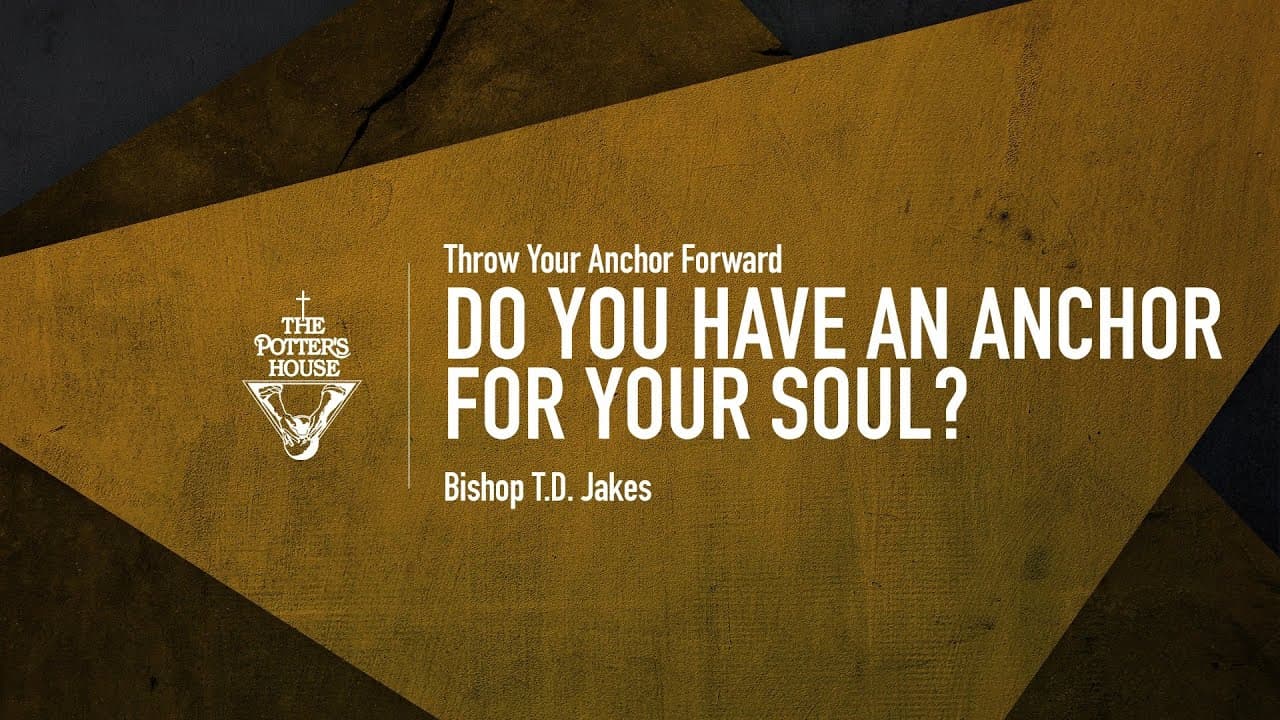 TD Jakes - Do You Have an Anchor for Your Soul?