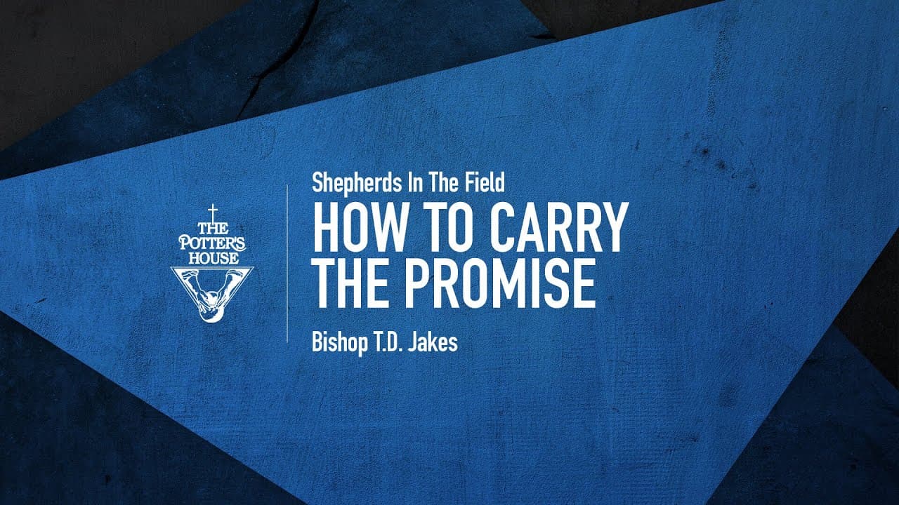 TD Jakes - How to Carry the Promise